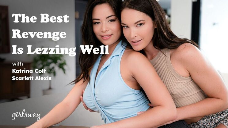 Girlsway - Scarlett Alexis - Katrina Colt - The Best Revenge Is Lezzing Well / 05.11.2023
