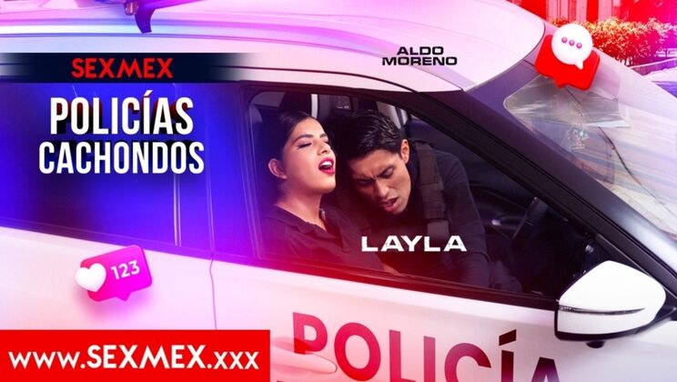 SEXMEX - Layla - HORNY COPS . Layla / 13.08.2025