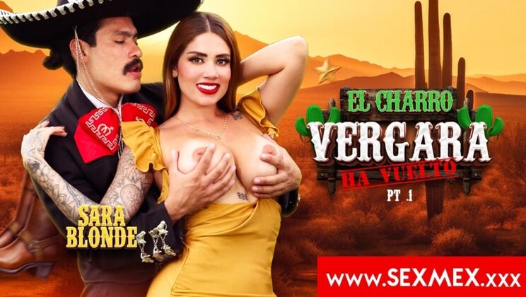 SEXMEX - Sara Blonde - THE RETURN OF CHARRO VERGARA 2 . Sara Blonde / 15.09.2025