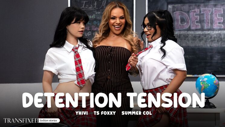 Transfixed - Yhivi - TS Foxxy - Summer Col - Detention Tension / 29.10.2025